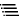 Four lines, each starting with a round bullet, offset and cascading downward to the right.